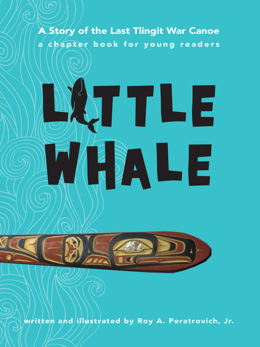 Title details for Little Whale by Roy Peratrovich, Jr. - Available